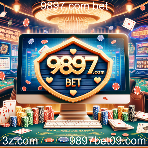 Explore o Mundo dos Cassinos Online no 9897.com bet